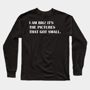 I AM BIG Long Sleeve T-Shirt